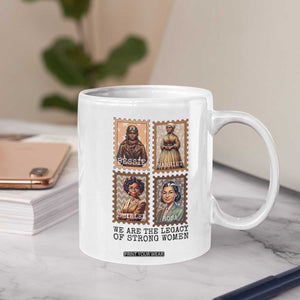 We Are The Legacy Of Strong Women Coffee Mug Black History Month Gift TS12 Print Your Wear