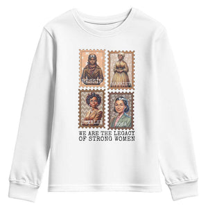 We Are The Legacy Of Strong Women Youth Sweatshirt Black History Month Gift TS12 White Print Your Wear