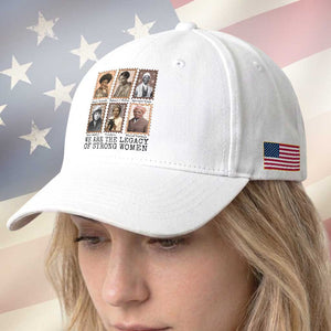 Women In History Baseball Cap We Are The Legacy Of Strong Women TS12 Print Your Wear