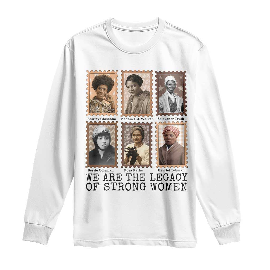 Women In History Long Sleeve Shirt We Are The Legacy Of Strong Women TS12 White Print Your Wear