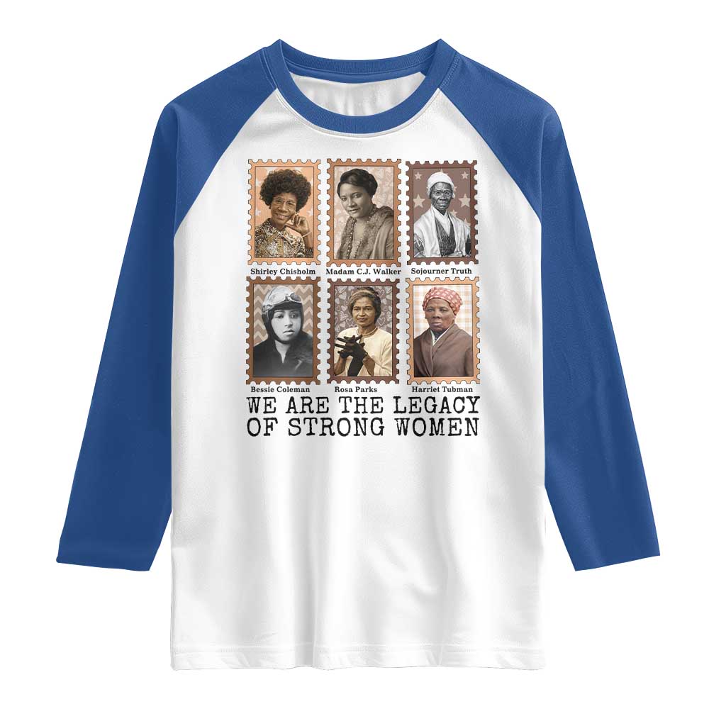 Women In History Raglan Shirt We Are The Legacy Of Strong Women TS12 White Royal Print Your Wear
