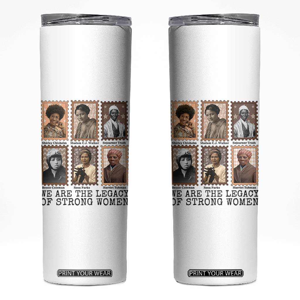 Women In History Skinny Tumbler We Are The Legacy Of Strong Women TS12 White Print Your Wear