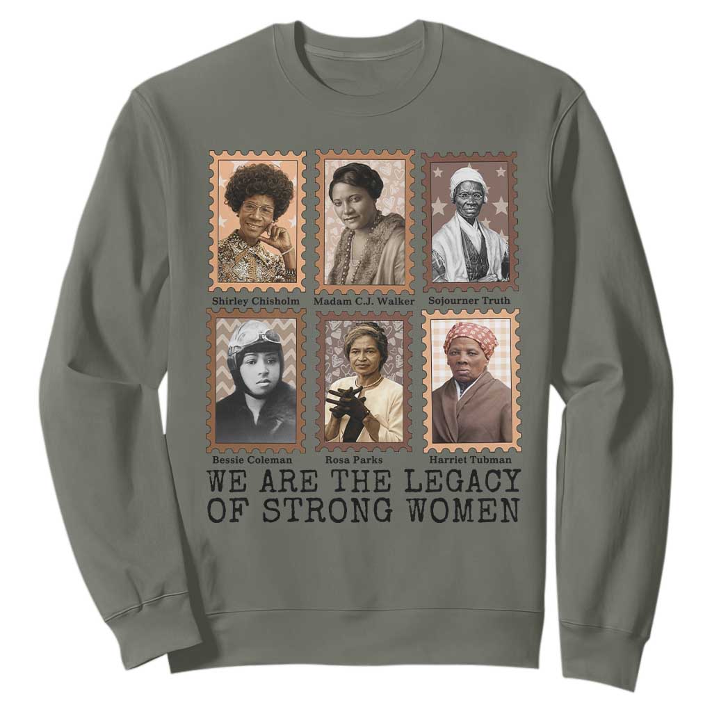 Women In History Sweatshirt We Are The Legacy Of Strong Women TS12 Military Green Print Your Wear