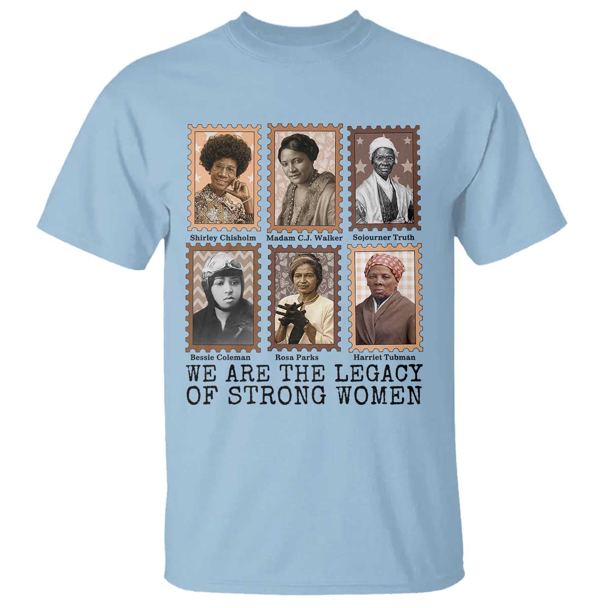Women In History T Shirt We Are The Legacy Of Strong Women TS12 Light Blue Print Your Wear