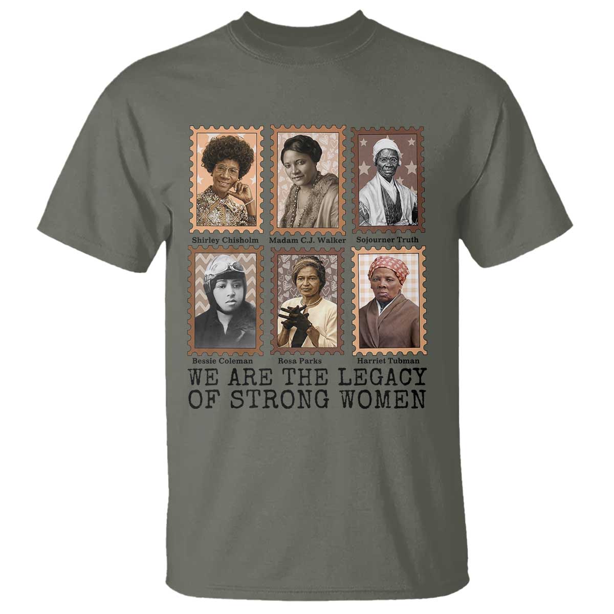 Women In History T Shirt We Are The Legacy Of Strong Women TS12 Military Green Print Your Wear