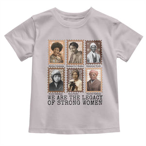 Women In History Toddler T Shirt We Are The Legacy Of Strong Women TS12 Ice Gray Print Your Wear