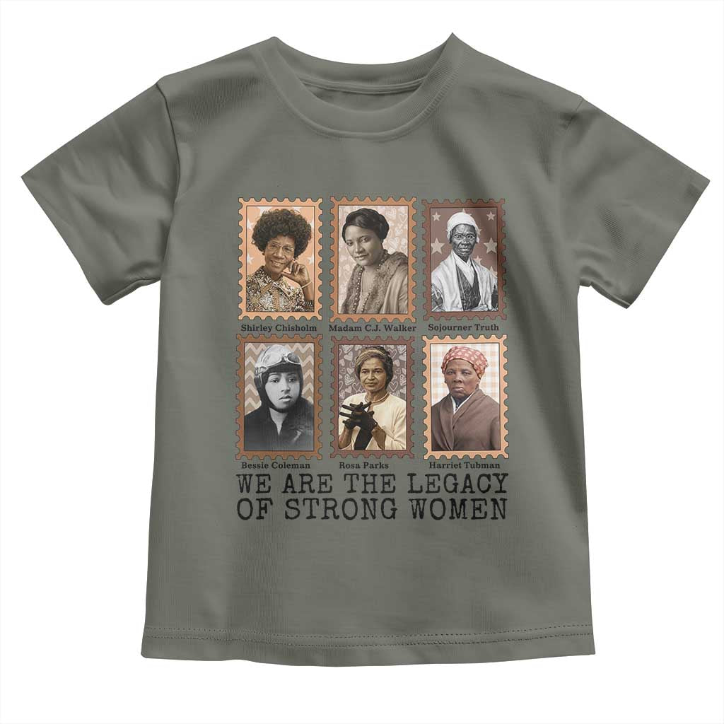 Women In History Toddler T Shirt We Are The Legacy Of Strong Women TS12 Military Green Print Your Wear