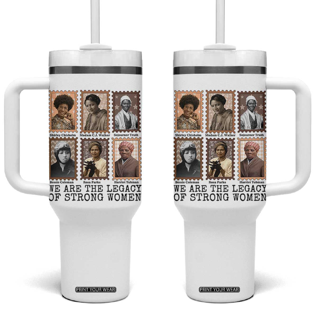 Women In History Tumbler With Handle We Are The Legacy Of Strong Women TS12 One Size: 40 oz White Print Your Wear