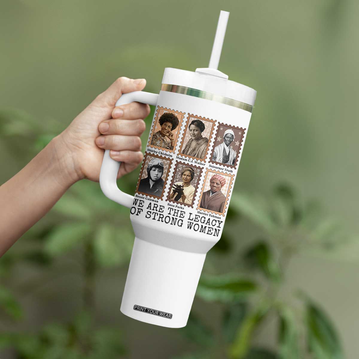 Women In History Tumbler With Handle We Are The Legacy Of Strong Women TS12 Print Your Wear
