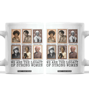 Women In History Coffee Mug We Are The Legacy Of Strong Women TS12 White Print Your Wear