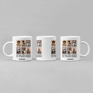 Women In History Coffee Mug We Are The Legacy Of Strong Women TS12 Print Your Wear