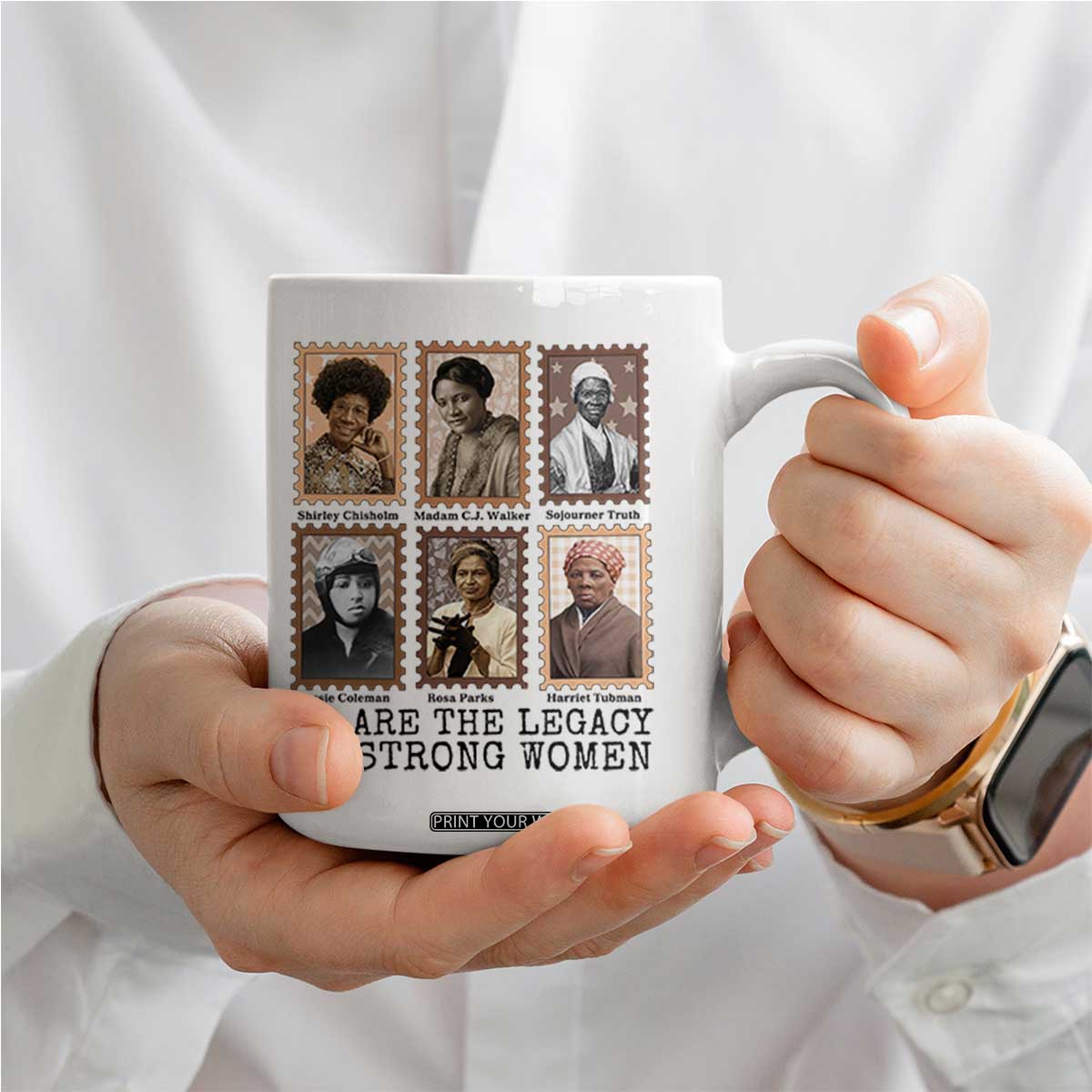 Women In History Coffee Mug We Are The Legacy Of Strong Women TS12 Print Your Wear