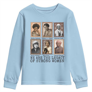 Women In History Youth Sweatshirt We Are The Legacy Of Strong Women TS12 Light Blue Print Your Wear
