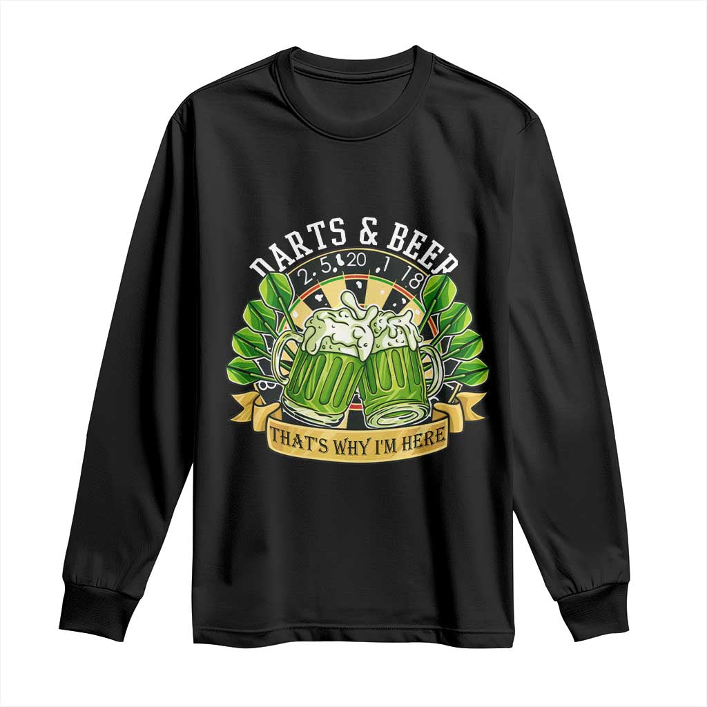 Beer And Darts St Patricks Day Gift Long Sleeve Shirt That Is Why I Am Here TS12 Black Print Your Wear
