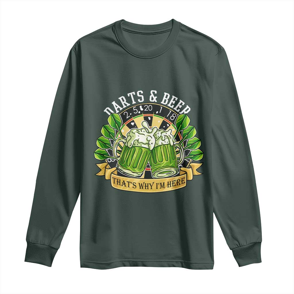 Beer And Darts St Patricks Day Gift Long Sleeve Shirt That Is Why I Am Here TS12 Dark Forest Green Print Your Wear