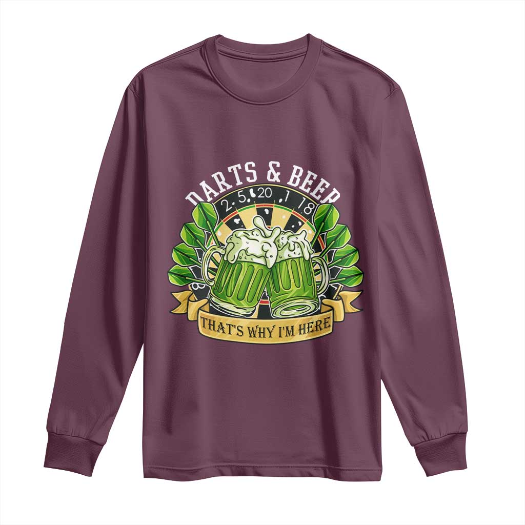Beer And Darts St Patricks Day Gift Long Sleeve Shirt That Is Why I Am Here TS12 Maroon Print Your Wear
