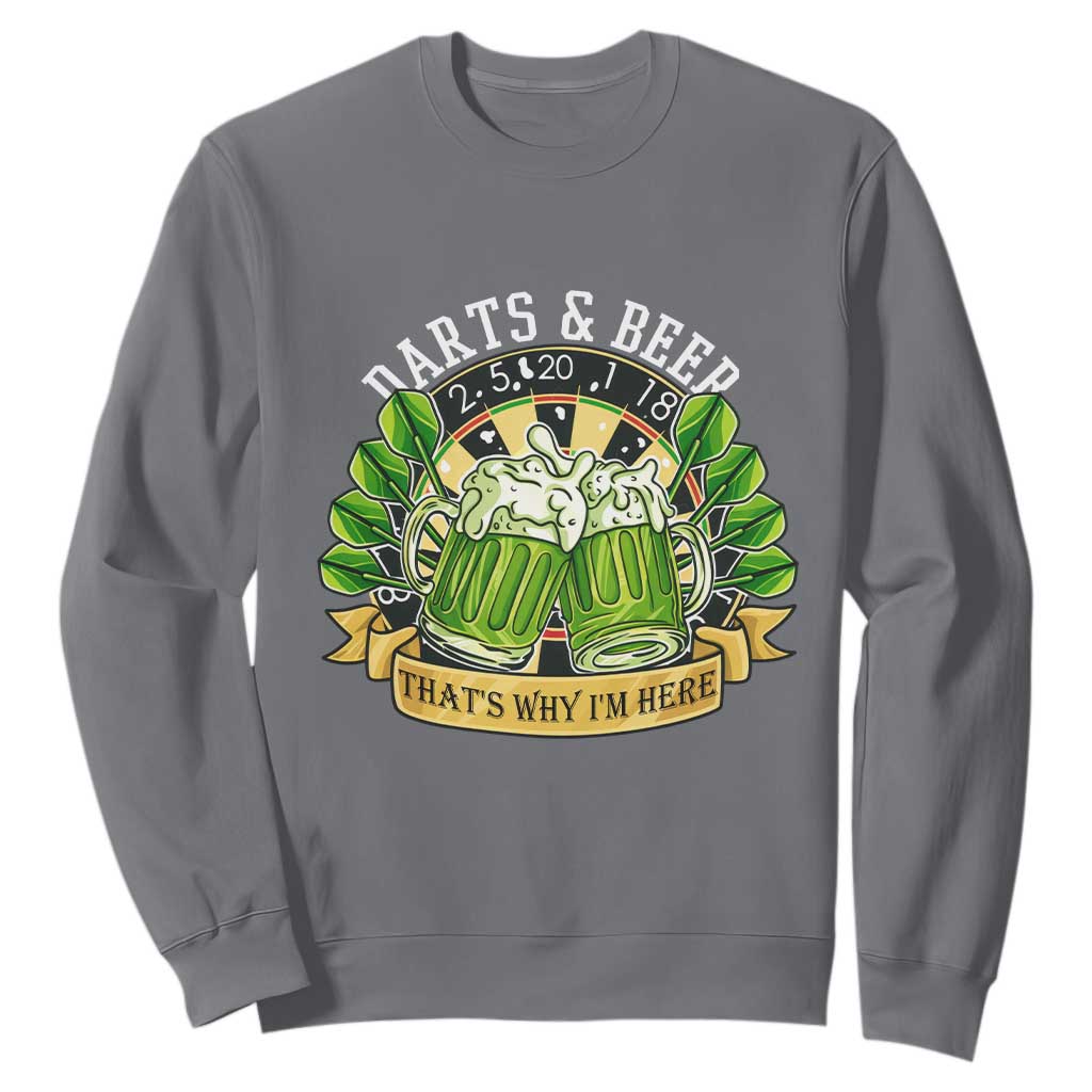 Beer And Darts St Patricks Day Gift Sweatshirt That Is Why I Am Here TS12 Charcoal Print Your Wear