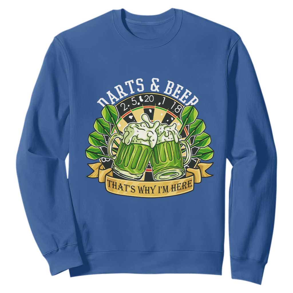 Beer And Darts St Patricks Day Gift Sweatshirt That Is Why I Am Here TS12 Royal Blue Print Your Wear