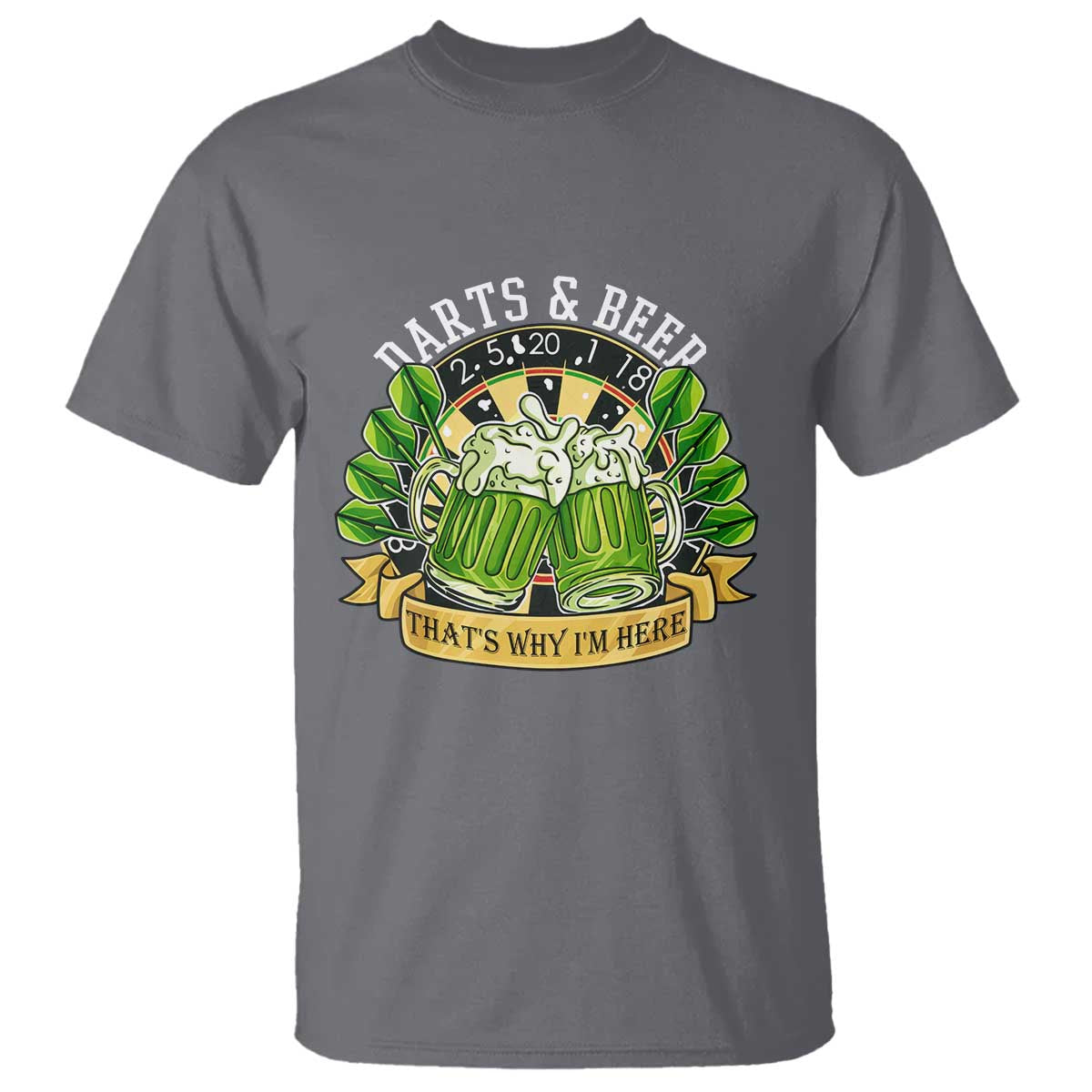 Beer And Darts St Patricks Day Gift T Shirt That Is Why I Am Here TS12 Charcoal Print Your Wear