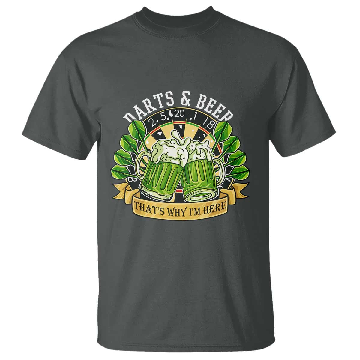 Beer And Darts St Patricks Day Gift T Shirt That Is Why I Am Here TS12 Dark Heather Print Your Wear