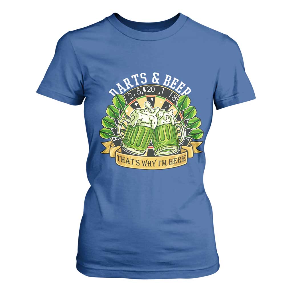 Beer And Darts St Patricks Day Gift T Shirt For Women That Is Why I Am Here TS12 Royal Blue Print Your Wear
