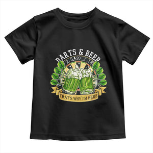 Beer And Darts St Patricks Day Gift Toddler T Shirt That Is Why I Am Here TS12 Black Print Your Wear