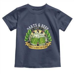 Beer And Darts St Patricks Day Gift Toddler T Shirt That Is Why I Am Here TS12 Navy Print Your Wear