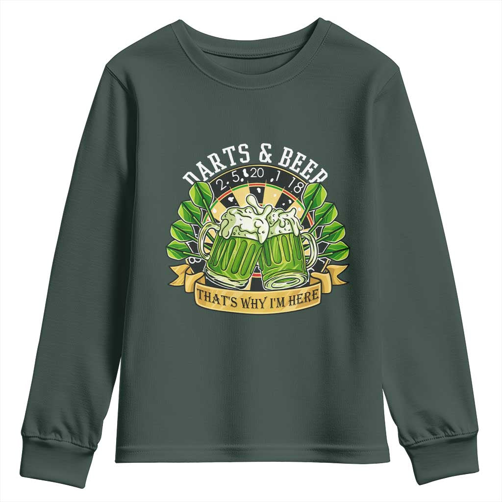 Beer And Darts St Patricks Day Gift Youth Sweatshirt That Is Why I Am Here TS12 Dark Forest Green Print Your Wear