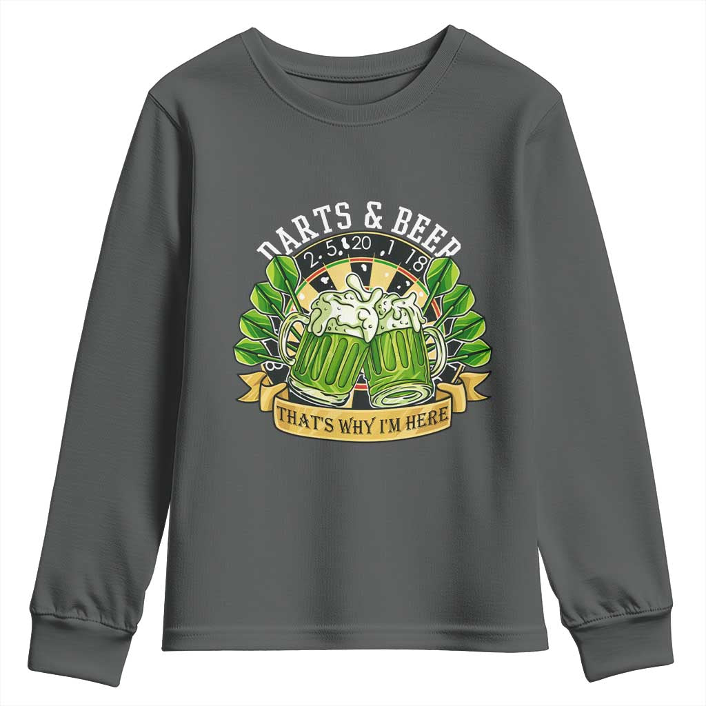 Beer And Darts St Patricks Day Gift Youth Sweatshirt That Is Why I Am Here TS12 Dark Heather Print Your Wear