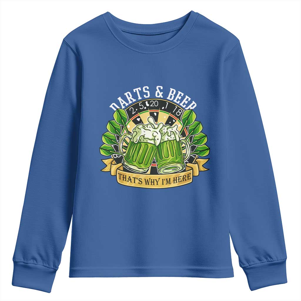 Beer And Darts St Patricks Day Gift Youth Sweatshirt That Is Why I Am Here TS12 Royal Blue Print Your Wear