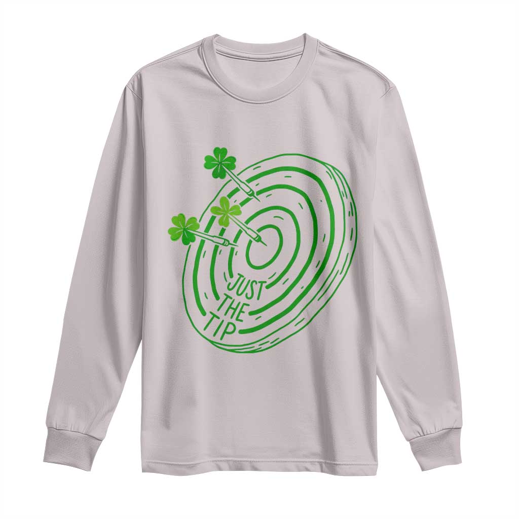 Dirty Humor Dartist St Patricks Day Gift Long Sleeve Shirt Just The Tip TS12 Ice Gray Print Your Wear
