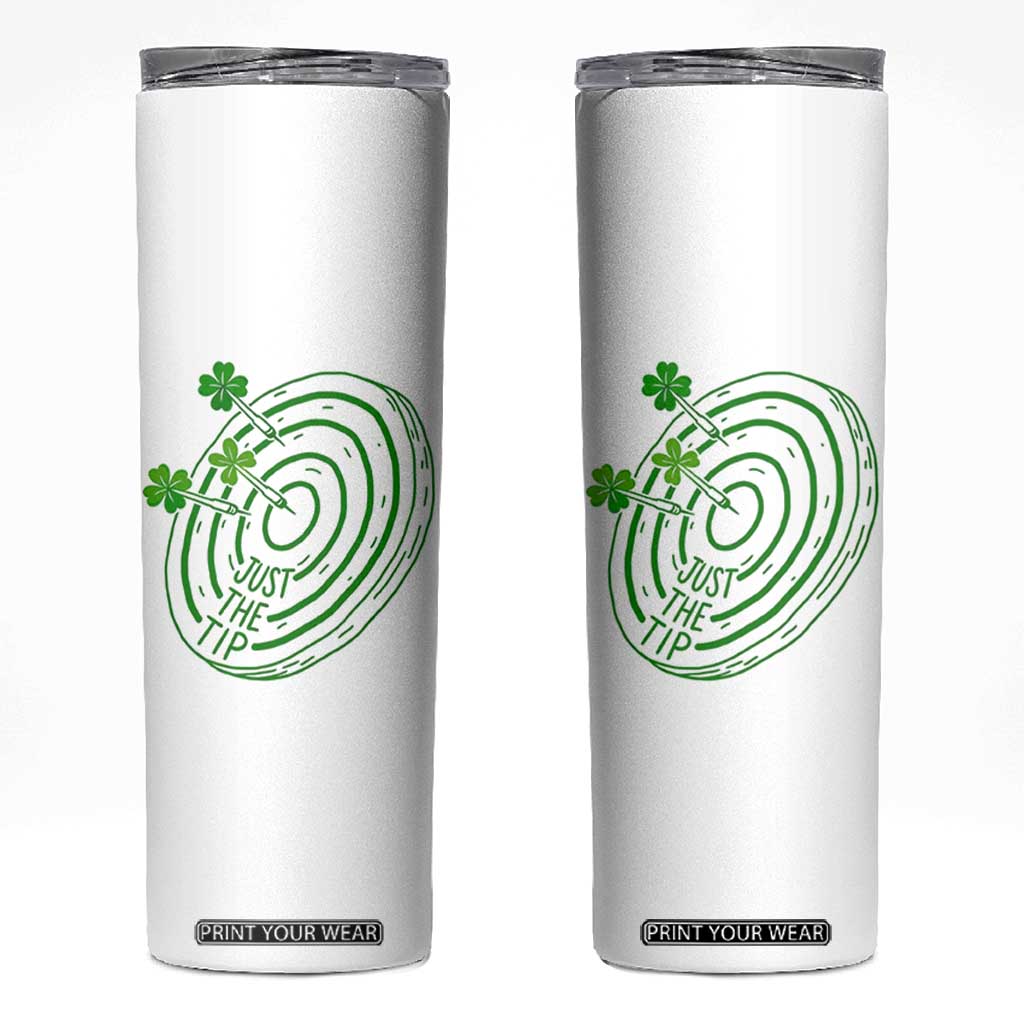 Dirty Humor Dartist St Patricks Day Gift Skinny Tumbler Just The Tip TS12 White Print Your Wear
