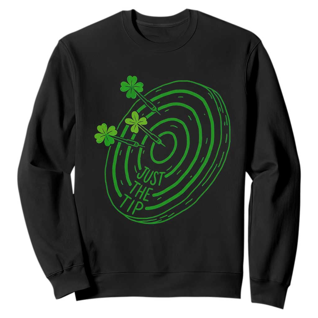 Dirty Humor Dartist St Patricks Day Gift Sweatshirt Just The Tip TS12 Black Print Your Wear