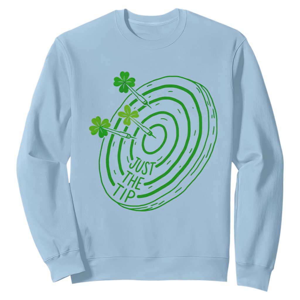 Dirty Humor Dartist St Patricks Day Gift Sweatshirt Just The Tip TS12 Light Blue Print Your Wear