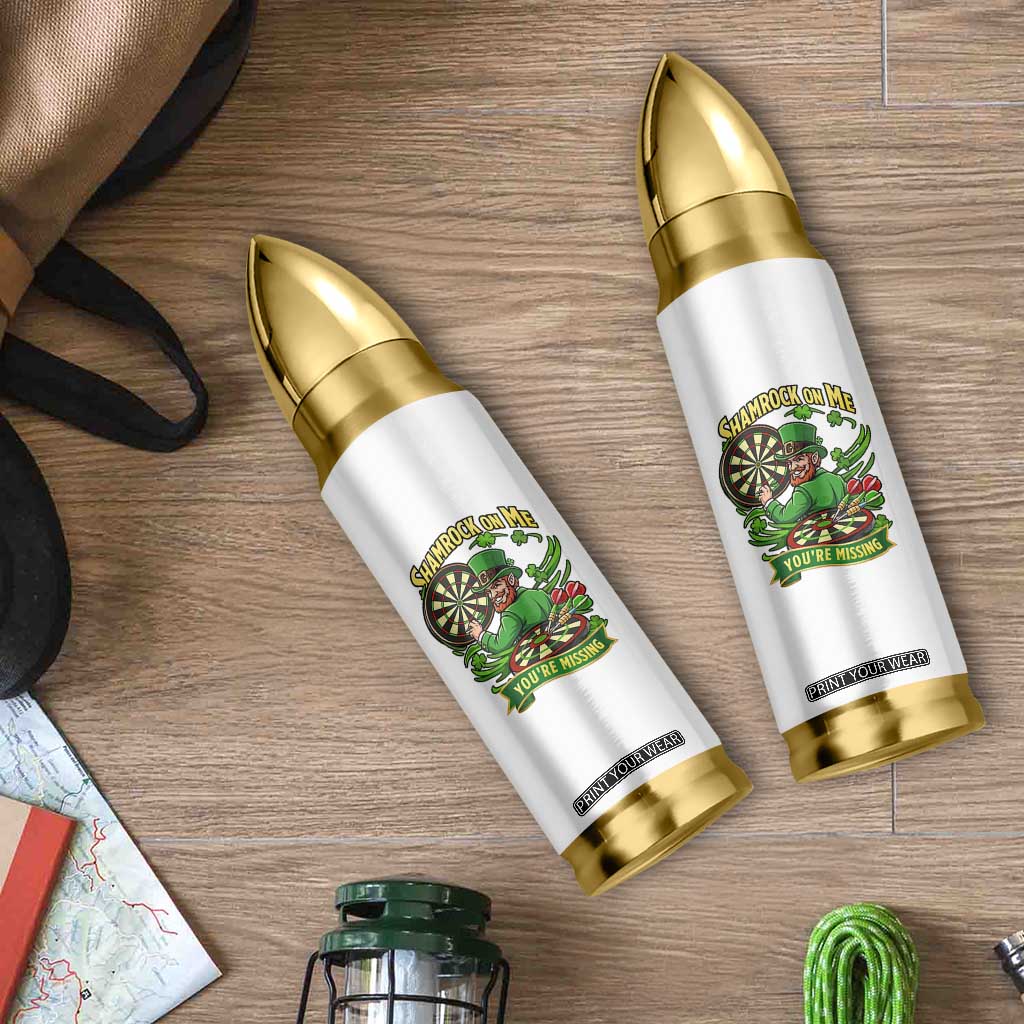 Shamrock On Me Youre Missing Bullet Tumbler St Patricks Day Darts Player Gift TS12 Print Your Wear