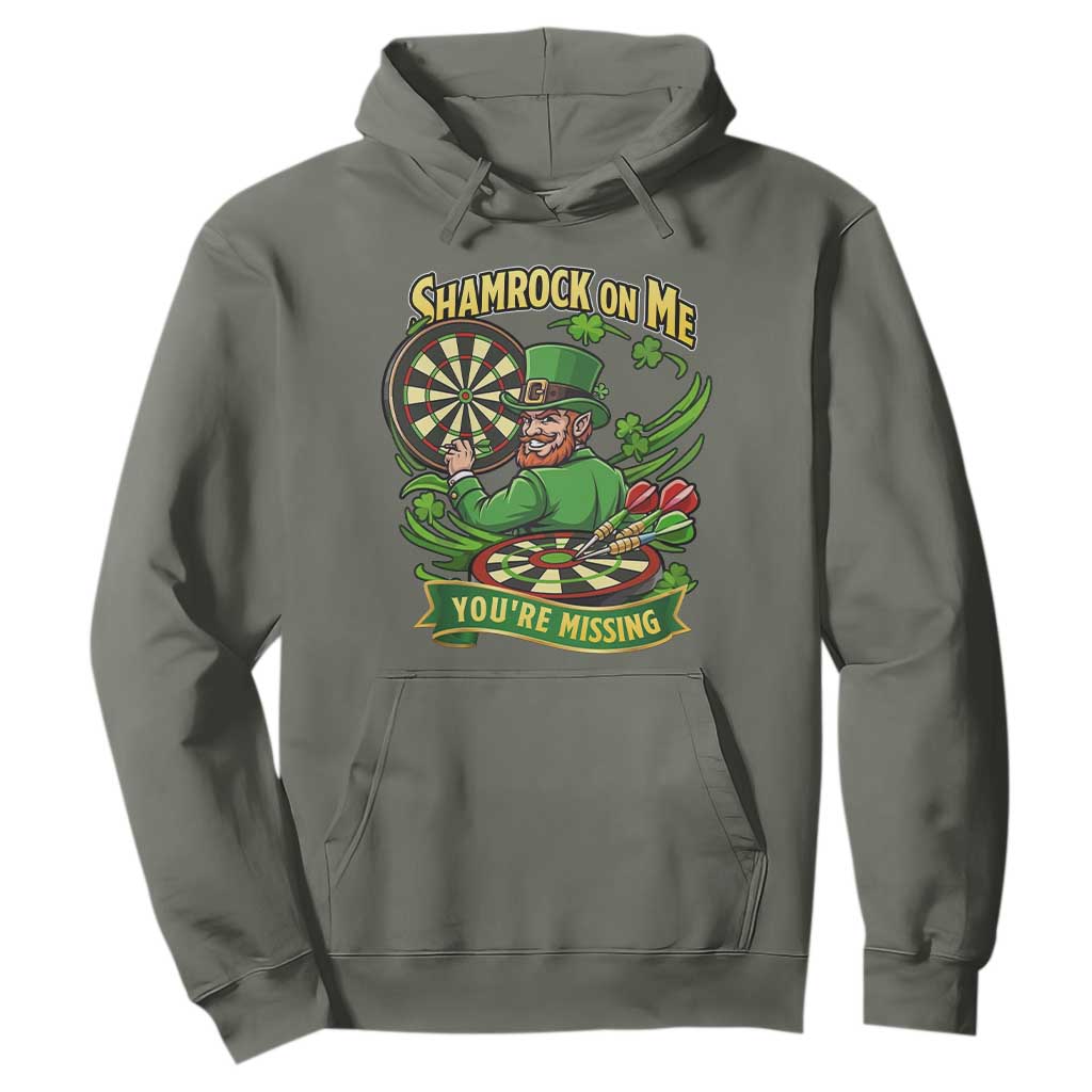 Shamrock On Me Youre Missing Hoodie St Patricks Day Darts Player Gift TS12 Military Green Print Your Wear