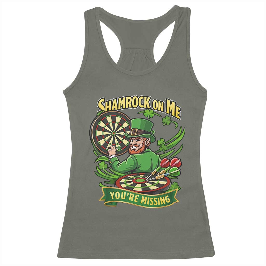 Shamrock On Me Youre Missing Racerback Tank Top St Patricks Day Darts Player Gift TS12 Military Green Print Your Wear