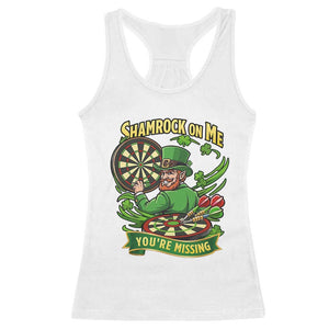 Shamrock On Me Youre Missing Racerback Tank Top St Patricks Day Darts Player Gift TS12 White Print Your Wear