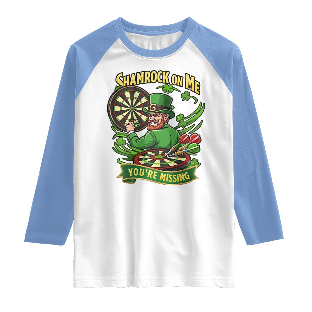 Shamrock On Me Youre Missing Raglan Shirt St Patricks Day Darts Player Gift TS12 White Carolina Blue Print Your Wear