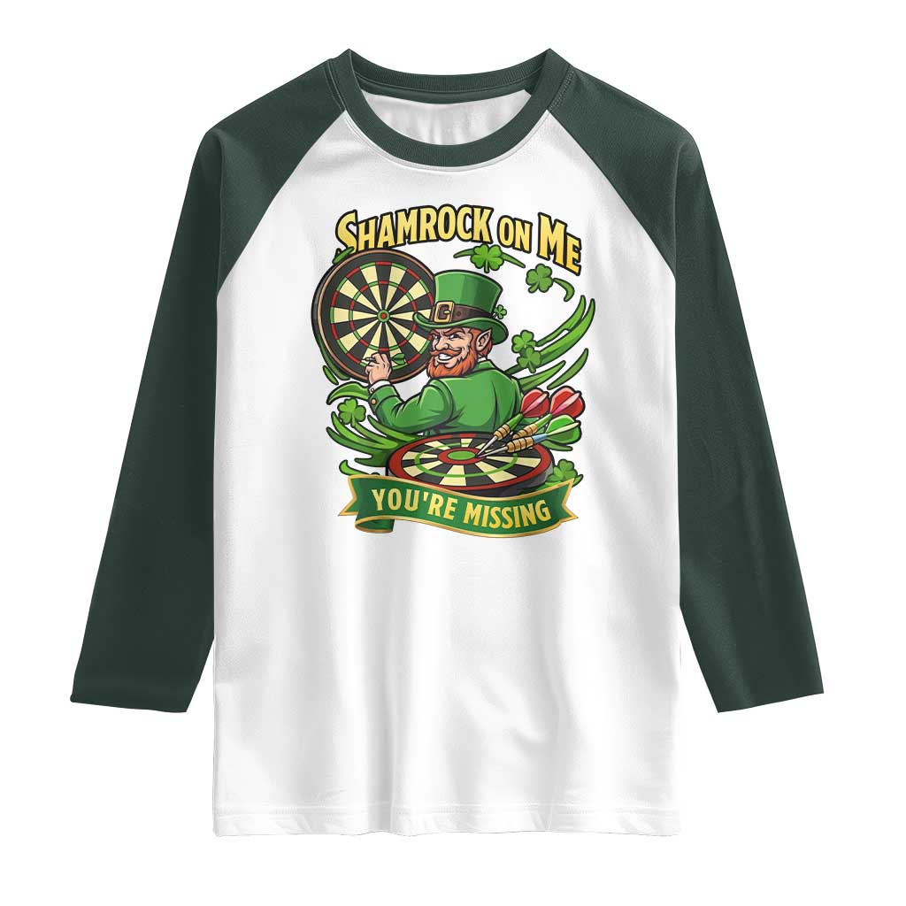 Shamrock On Me Youre Missing Raglan Shirt St Patricks Day Darts Player Gift TS12 White Dark Forest Green Print Your Wear