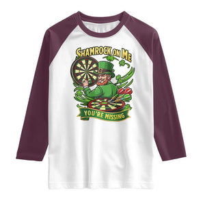 Shamrock On Me Youre Missing Raglan Shirt St Patricks Day Darts Player Gift TS12 White Maroon Print Your Wear