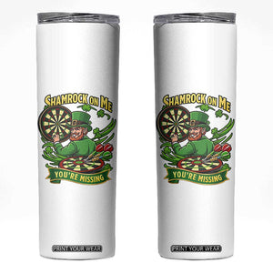 Shamrock On Me Youre Missing Skinny Tumbler St Patricks Day Darts Player Gift TS12 White Print Your Wear