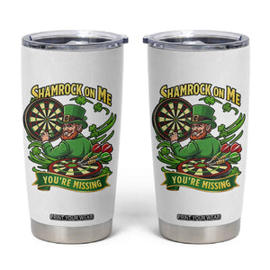 Shamrock On Me Youre Missing Tumbler Cup St Patricks Day Darts Player Gift TS12 White Print Your Wear