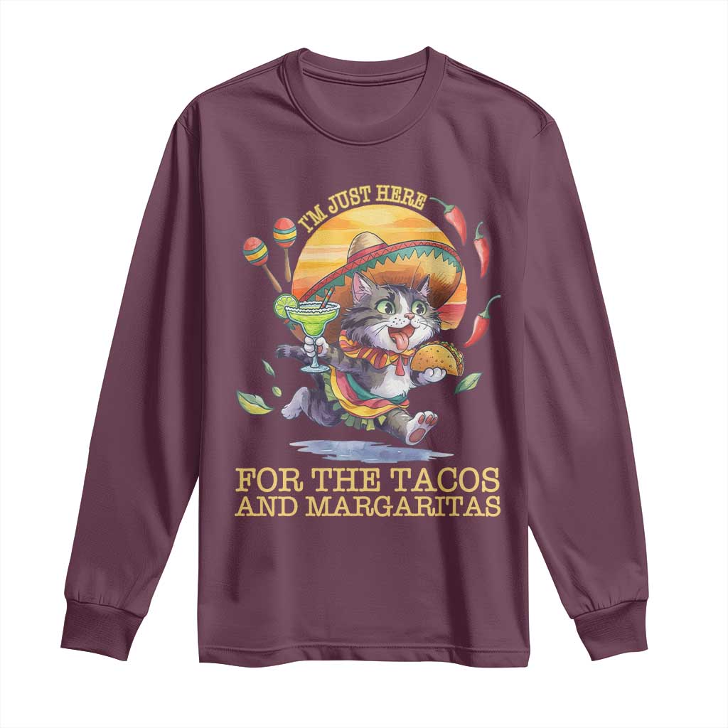 Funny Cinco De Mayo Cat Long Sleeve Shirt Just Here For The Tacos And Margaritas TS12 Maroon Print Your Wear