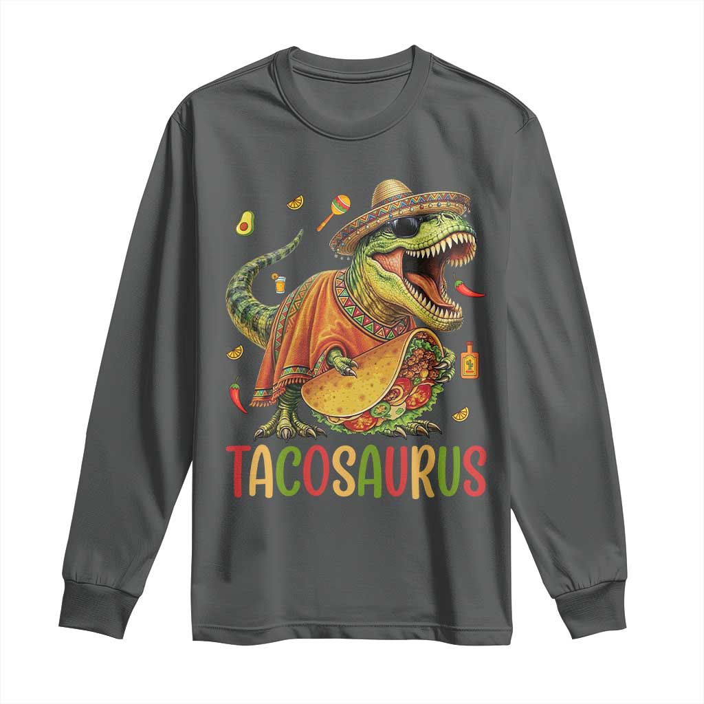 Cinco De Mayo Tacosaurus Long Sleeve Shirt Funny Dinosaur Taco Lover Gift TS12 Dark Heather Print Your Wear
