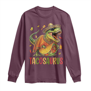 Cinco De Mayo Tacosaurus Long Sleeve Shirt Funny Dinosaur Taco Lover Gift TS12 Maroon Print Your Wear
