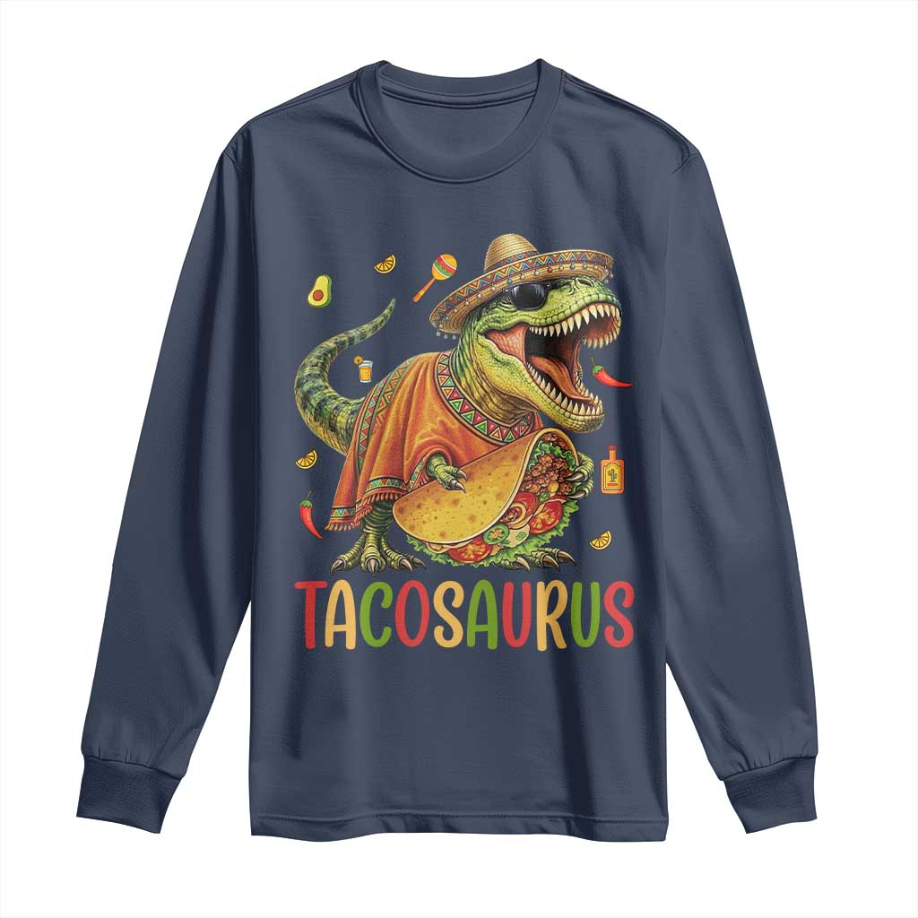 Cinco De Mayo Tacosaurus Long Sleeve Shirt Funny Dinosaur Taco Lover Gift TS12 Navy Print Your Wear