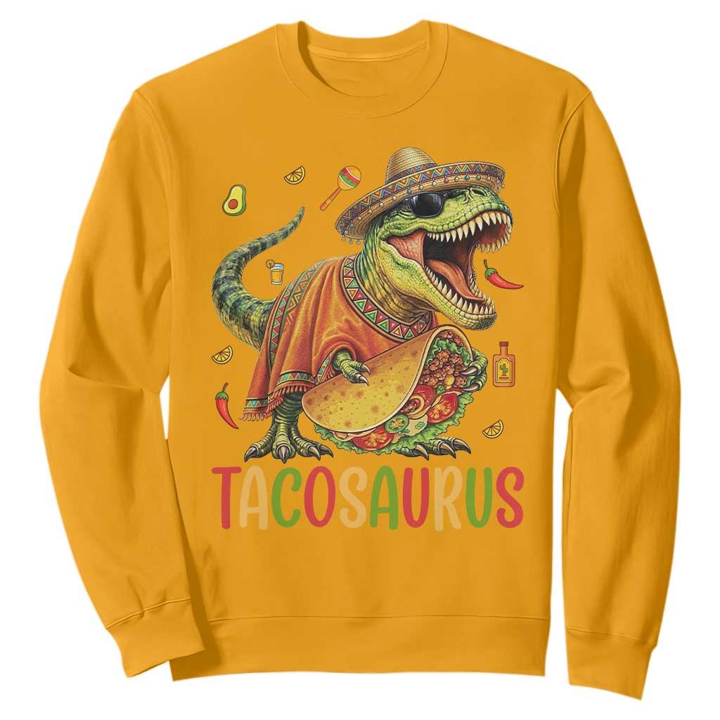 Cinco De Mayo Tacosaurus Sweatshirt Funny Dinosaur Taco Lover Gift TS12 Gold Print Your Wear