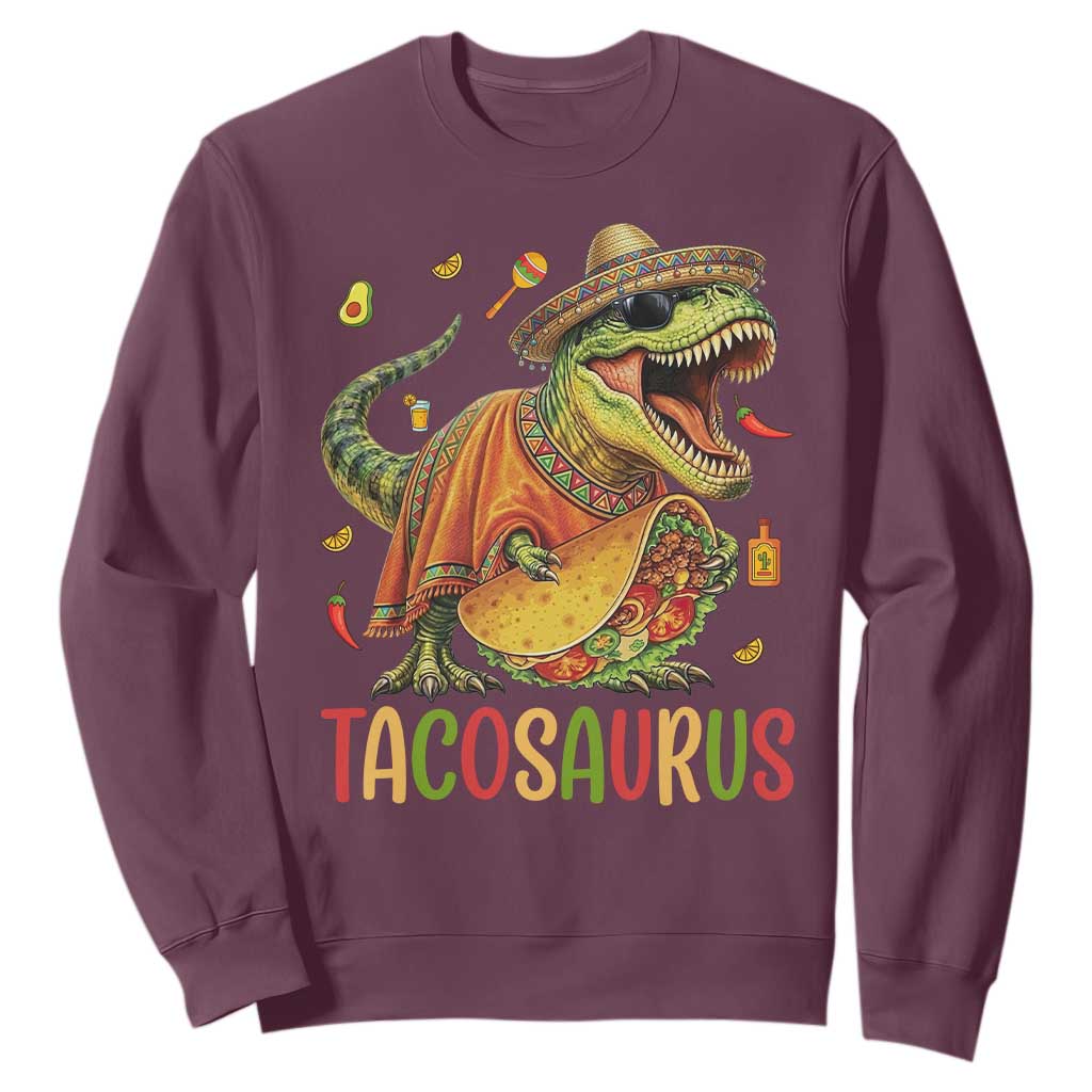 Cinco De Mayo Tacosaurus Sweatshirt Funny Dinosaur Taco Lover Gift TS12 Maroon Print Your Wear