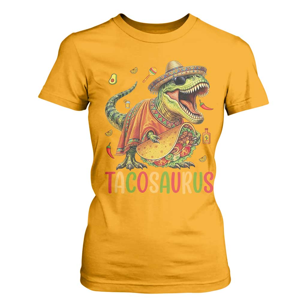 Cinco De Mayo Tacosaurus T Shirt For Women Funny Dinosaur Taco Lover Gift TS12 Gold Print Your Wear
